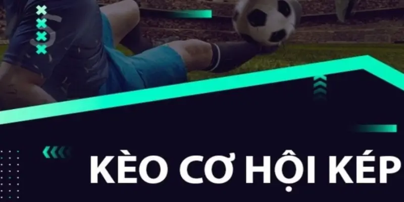 Sự nổi bật kèo cơ hội kép tại 188bet